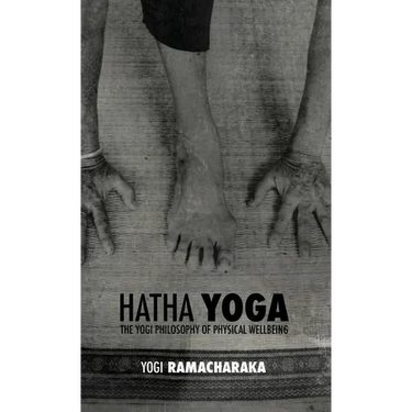 Hatha Yoga: the Yogi Philosophy of Physical Wellbeing