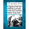A Digest of the Law Relating to Private Trusts and Trustees.