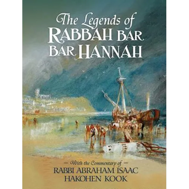 The Legends of Rabbah Bar Bar Hannah with the Commentary of Rabbi Abraham Isaac Hakohen Kook