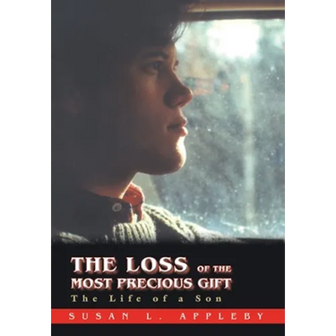The Loss of the Most Precious Gift: The Life of a Son