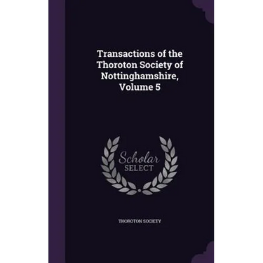 Transactions of the Thoroton Society of Nottinghamshire, Volume 5