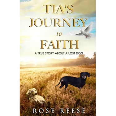 Tia's Journey to Faith: True Story About a Missing Dog