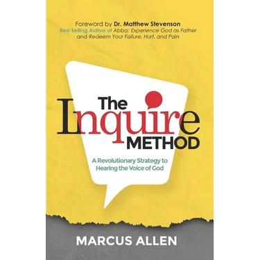 The Inquire Method: A Revolutionary Strategy to Hearing the Voice of God