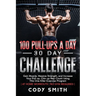 100 Pull-Ups a Day 30 Day Challenge: Gain Muscle, Massive Strength, and Increase Your Pull up, Chin up Rep Count Using This One Killer Exercise Progra