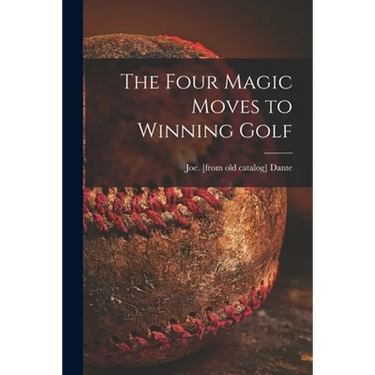 The Four Magic Moves to Winning Golf