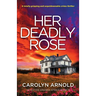 Her Deadly Rose: A totally gripping and unputdownable crime thriller