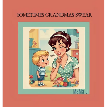 Sometimes Grandmas Swear