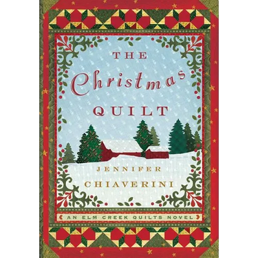 The Christmas Quilt: An ELM Creek Quilts Novel