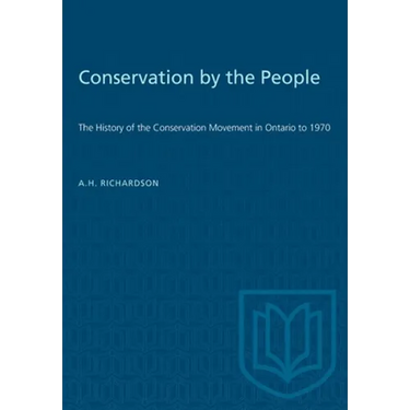 Conservation by the People: The History of the Conservation Movement in Ontario to 1970