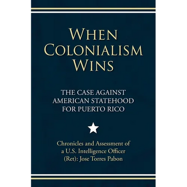 When Colonialism Wins: The Case Against American Statehood for Puerto Rico