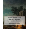Ships that pass in the night, By Beatrice Harraden