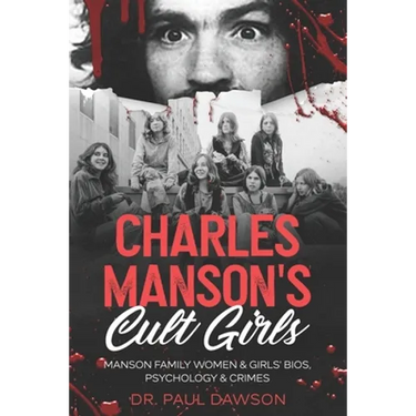 Charles Manson's Cult Girls: Manson Family Women & Girls' Bios, Psychology & Crimes