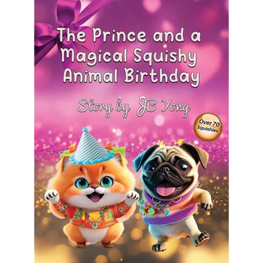 The Prince and a Magical Squishy Animal Birthday: Funny Fantasy Children's Picture Book With Animal Pets and Rhymes Birthday Party