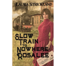 Slow Train to Nowhere: Rosalee