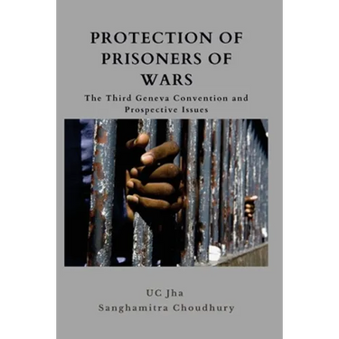 Protection of Prisoners of War: The Third Geneva Convention and Prospective Issues