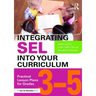 Integrating Sel Into Your Curriculum: Practical Lesson Plans for Grades 3-5