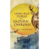 Long-Ago Stories of the Eastern Cherokee
