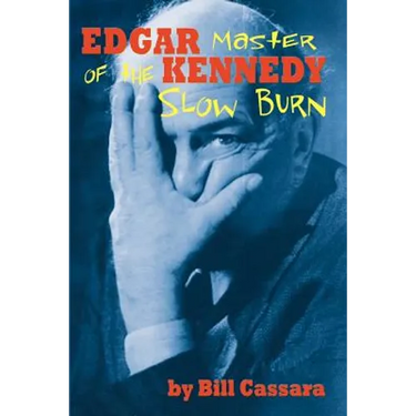 Edgar Kennedy: Master of the Slow Burn
