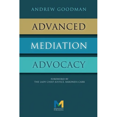 Advanced Mediation Advocacy: From Contest to Collaboration