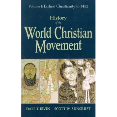 History of the World Christian Movement: Volume I: Earliest Christianity to 1453