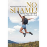 No Shame!: How to Have a Sex Life That Glorifies God