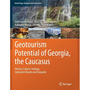 Geotourism Potential of Georgia, the Caucasus: History, Culture, Geology, Geotourist Routes and Geoparks