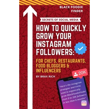 How To Quickly Grow Your Instagram Followers: For Chef's, Restaurants, Food Bloggers & Influencers