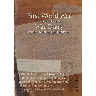 3 DIVISION Divisional Troops 529 (East Riding) Field Company Royal Engineers, 231 Field Company Royal Engineers and Divisional Signal Company: 13 Sept