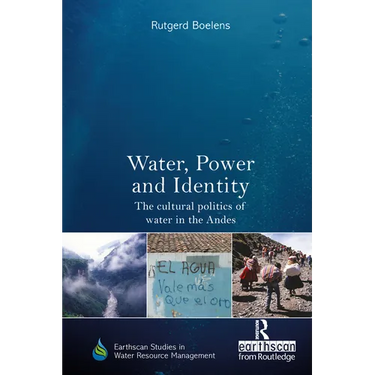 Water, Power and Identity: The Cultural Politics of Water in the Andes