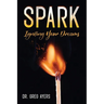 Spark: Igniting Your Dreams