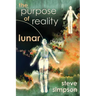 The Purpose of Reality: Lunar