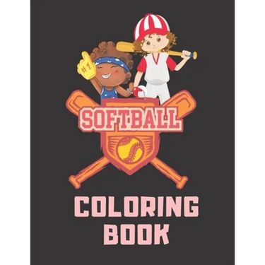 Softball Coloring Book: Perfect Softball Gift For Girls, Softball Lovers And Players Cute Coloring Pages For Kids Ages 4-6, 9-12