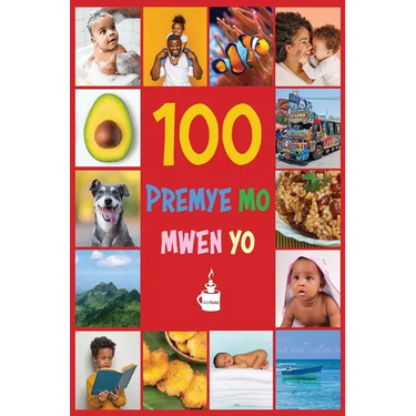 My First 100 Words in Haitian Creole: Premye 100 mo mwen yo