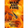 War and Fire: From fighting in World War II to fighting California Wild Fires an Autobiography