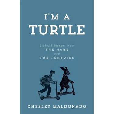 I'm A Turtle: Biblical Wisdom from the Hare and the Tortoise