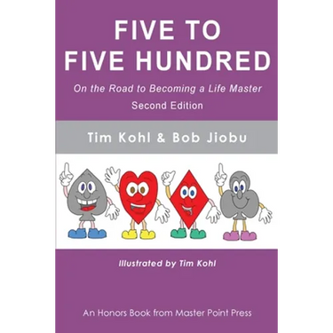 Five to Five Hundred Second Edition: On the road to becoming a life master