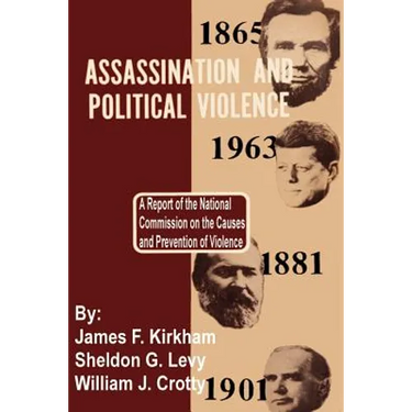 Assassination and Political Violence: A Report of the National Commission on the Causes and Prevention of Violence