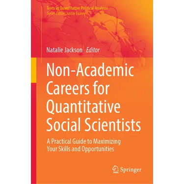 Non-Academic Careers for Quantitative Social Scientists: A Practical Guide to Maximizing Your Skills and Opportunities