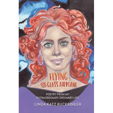Flying the Glass Airplane: Poetry From My Extraordinary Ordinary Life