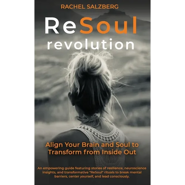 The ReSoul Revolution: Align Your Brain and Soul to Transform from Inside Out