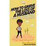 How To Grieve The Loss Of a Husband: Your Step By Step Guide To Grieving The Loss Of a Husband For Christians