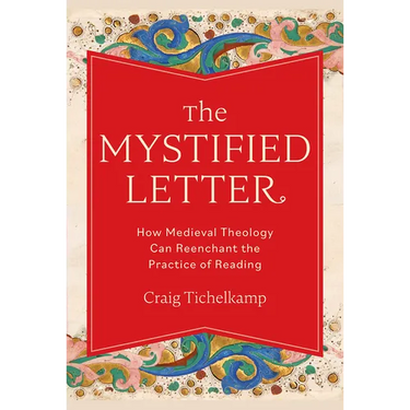 The Mystified Letter: How Medieval Theology Can Reenchant the Practice of Reading