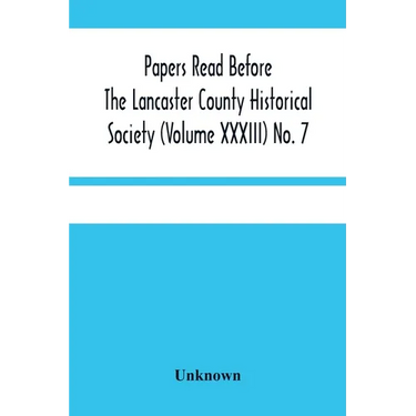 Papers Read Before The Lancaster County Historical Society (Volume Xxxiii) No. 7; The Nanticoke Indians In Lancaster County By Dr. Harry E. Bender. Mi