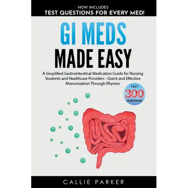 GI Meds Made Easy: A Simplified Gastrointestinal Medication Guide for Nursing Students and Healthcare Providers