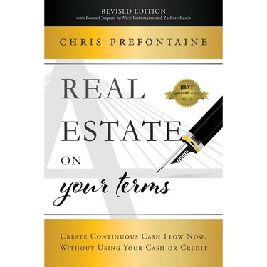 Real Estate on Your Terms (Revised Edition): Create Continuous Cash Flow Now, Without Using Your Cash or Credit