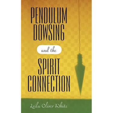 Pendulum Dowsing and the Spirit Connection
