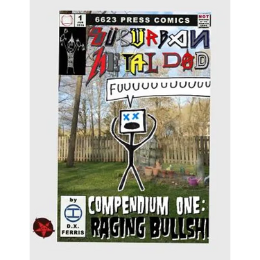 Suburban Metal Dad: Compendium One: Raging Bullsh*t (Years III and IV)
