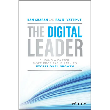 The Digital Leader: Finding a Faster, More Profitable Path to Exceptional Growth