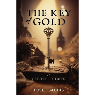 The Key of Gold: 23 Czech Folk Tales