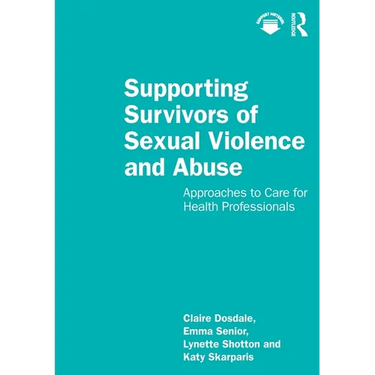 Supporting Survivors of Sexual Violence and Abuse: Approaches to Care for Health Professionals